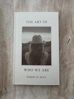 The Art of Who We Are - Book by Robert W. Dean